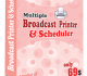 Multiple Broadcast Printer N Scheduler